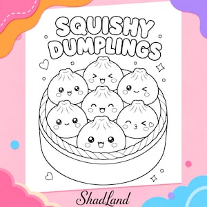 May include: A black and white coloring page featuring seven cartoon dumplings with various facial expressions inside a bamboo steamer basket. The text SQUISHY DUMPLINGS is printed at the top, and the word ShadLand is printed at the bottom.