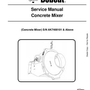 May include: A white manual cover titled Bobcat Service Manual Concrete Mixer with serial number AK7400101 and above. The document features a black and white line drawing of a concrete mixer attachment and includes the text Dealer Copy Not for Resale.