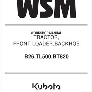 Op de afbeelding: Een witte werkplaatshandboek-omslag met zwarte tekst: WSM, WORKSHOP MANUAL TRACTOR, FRONT LOADER, BACKHOE, B26, TL500, BT820 en Kubota. De rechterbenedenhoek bevat de kleine tekst KISC issued 05, 2021 A op een witte achtergrond.
