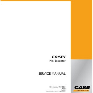 May include: A white service manual cover for a CASE Construction CX25EV Mini Excavator. The document features orange and silver accents, the text CX25EV Mini Excavator, Service Manual, part number 92140261, English, May 2024, and copyright info.