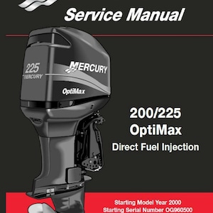 Könnte beinhalten: Ein Mercury-Werkstatthandbuch für 200/225 OptiMax-Außenbordmotoren mit Direkteinspritzung, ab Modelljahr 2000 und Seriennummer OG960500. Das Cover zeigt eine schwarz-weiße Abbildung eines Mercury-Außenbordmotors mit einem silbernen Propeller.