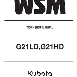 Pode incluir: Uma capa de manual de oficina branca com texto preto. O topo apresenta as letras WSM em fonte grande, seguidas pelas palavras WORKSHOP MANUAL, os números de modelo G21LD, G21HD, a marca Kubota e o texto KISC issued 12, 2017 A na base.