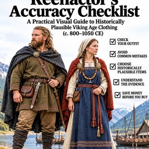 May include: A guide titled The Viking Reenactor's Accuracy Checklist featuring two people in historical clothing. The text includes A Practical Visual Guide to Historically Plausible Viking Age Clothing (c. 800-1050 CE) and five checklist items.