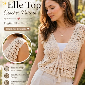 May include: A digital PDF crochet pattern for the Elle Top, featuring a cream-colored, sleeveless, open-front lace garment with a scalloped edge and tassel ties. The document includes step-by-step instructions for this handmade design.