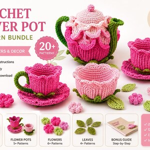 May include: A crochet pattern bundle for a flower-themed tea set, including a teapot, cups, saucers, and small floral accents in pink, light pink, and green. The text reads CROCHET FLOWER POT PATTERN BUNDLE, 20+ PATTERNS, and includes step-by-step instructions.