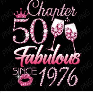 May include: A graphic design featuring the text Chapter 50 Fabulous Since 1976 in pink diamond-style lettering. The design includes a pink crown, two wine glasses filled with pink gems, and a pink glittery lip icon on a black background.