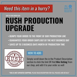 May include: A red circle with the words "Production Rush Upgrade" inside. The text "Add to your order our Rush Production Upgrade" is above the circle. The text below the circle says "Bumps your order to the front of our production line. Guarantees your order ships out by the next business day. Saves up to 3 business days worth of production time." The text "How to add: Simply scroll down the in the Product Description section to click the link OR find this listing from our shop, and add it to your order as well" is below the circle.