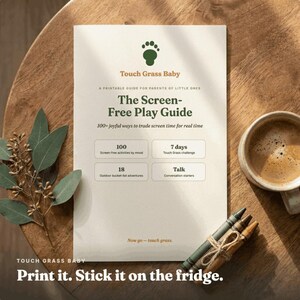 May include: A white rectangular printable guide titled Touch Grass Baby The Screen-Free Play Guide with a green footprint icon. It lists 100 screen-free activities, a 7-day challenge, 18 outdoor adventures, and conversation starters in four boxes.