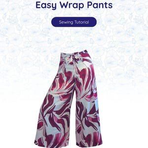 May include: Wide-leg wrap pants featuring a bold magenta and white abstract leaf pattern. The pants have a tie-waist closure. The image includes the text Sewcial Dancer, Easy Wrap Pants, and Sewing Tutorial against a light blue floral background.