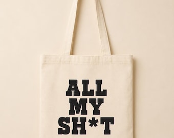 All My Sh*t Canvas Tote Bag