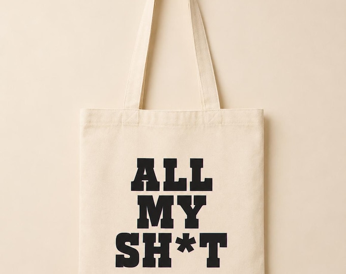 All My Sh*t Canvas Tote Bag