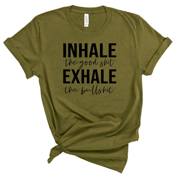 Inhale The Good Shit Exhale The Bullshit Shirt | Mom Shirt | Momlife | Funny Shirt | Cute Mom Shirt |