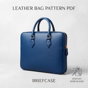 May include: A blue leather briefcase with two top handles, a gold-tone zipper closure, and gold hardware accents. The text LEATHER BAG PATTERN PDF and BRIEFCASE appear on the image, along with an icon of a needle and thread and INSTANT DOWNLOAD.