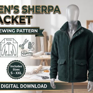 May include: A dark green sherpa jacket with a high collar, front zipper, and two flap pockets, displayed on a mannequin. The image includes text: MEN'S SHERPA JACKET SEWING PATTERN, Includes Sizes S - XXL, and PDF DIGITAL DOWNLOAD.