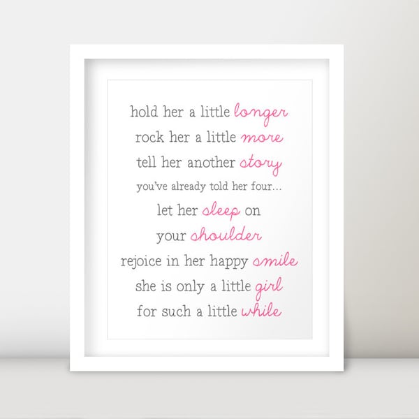 Baby Girl Pink Nursery Decor Hold Her A Little Longer Poem Typography Print Custom Color Available - 8x10 & 11x14 DIY Digital Prints