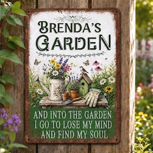 May include: A rectangular metal sign with a distressed rust-colored border. The text reads BRENDA'S GARDEN and AND INTO THE GARDEN I GO TO LOSE MY MIND AND FIND MY SOUL. The image features a watering can, flowers, a birdhouse, and a gardening glove.