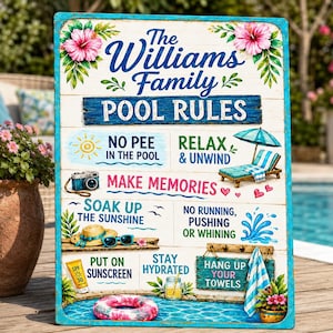 May include: A rectangular sign titled The Williams Family Pool Rules with a white wood-plank background. It features colorful illustrations of hibiscus flowers, a camera, a lounge chair, a sun, sunglasses, sunscreen, and a pink pool float.