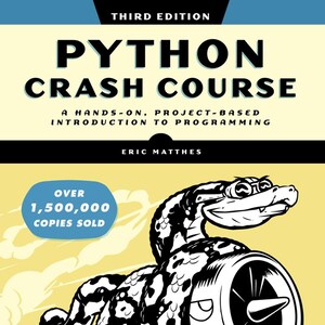 Python Crash Course, 3rd Edition: A Hands-On, Project-Based Introduction to Programming