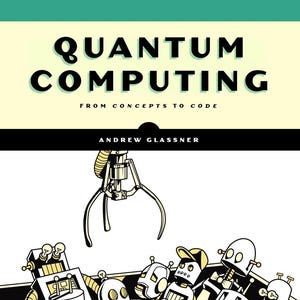 Quantum Computing: From Concepts to Code