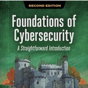 Op de afbeelding: Een boek getiteld Foundations of Cybersecurity: A Straightforward Introduction, Second Edition door Jason Andress. De kaft heeft een groene achtergrond met een grijs stenen kasteel in aanbouw, omringd door oranje bomen en een groen gazon.
