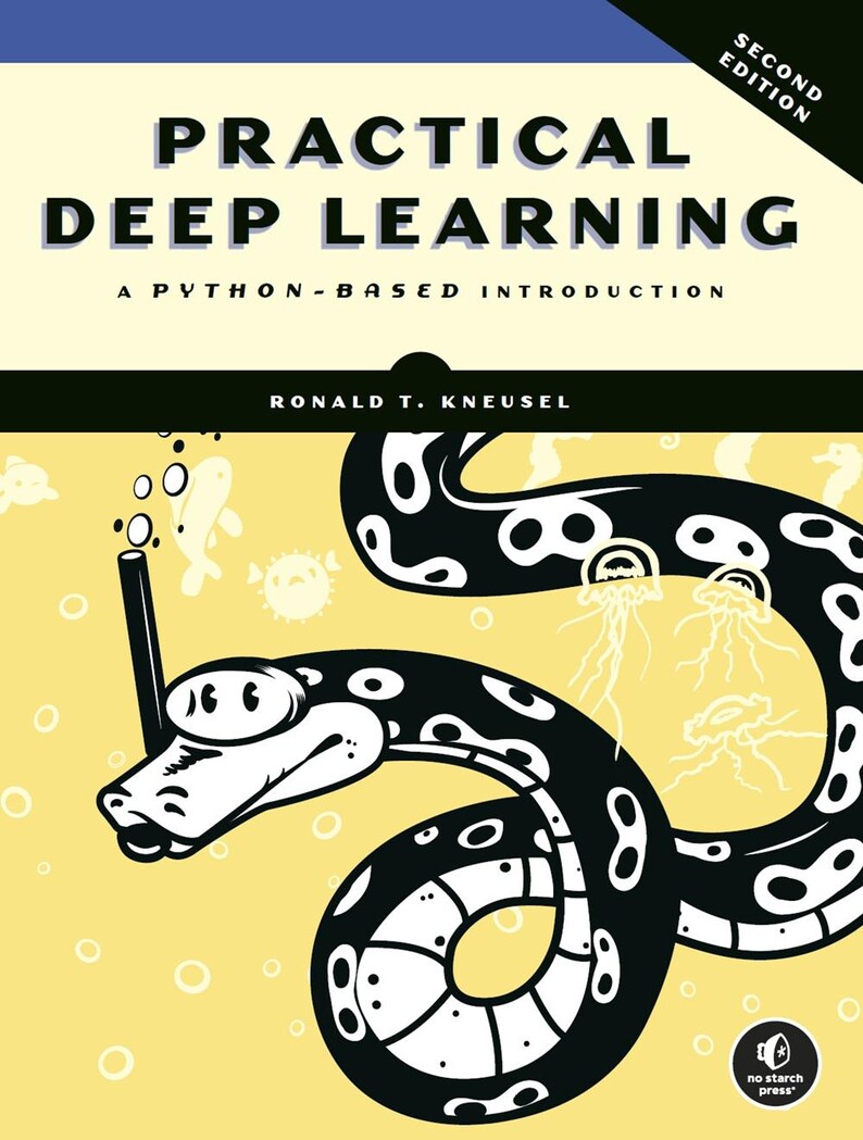 May include: A book titled Practical Deep Learning: A Python-Based Introduction by Ronald T. Kneusel, Second Edition. The cover features a black and white illustration of a snake wearing a snorkel underwater, surrounded by bubbles and jellyfish.