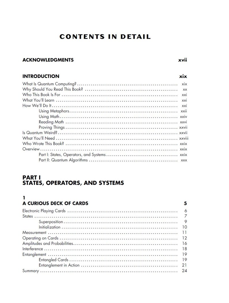 以下が含まれることがあります： CONTENTS IN DETAILというタイトルの白黒の書籍ページ。ACKNOWLEDGMENTS、INTRODUCTION、PART I: STATES, OPERATORS, AND SYSTEMSなどのセクションが記載されています。テキストには、What Is Quantum ComputingやA Curious Deck of Cardsといった章が列挙されています。