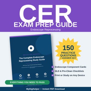 May include: A digital study guide for the CER exam on endoscope reprocessing. The cover features the text CER EXAM PREP GUIDE, 150 PRACTICE QUESTIONS + ANSWER KEY, and lists components like endoscope component cards and HLD and pre-clean checklists.