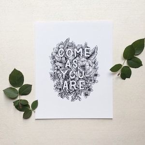 SALE - Come As You Are Hand Drawn Floral Illustration Original Print