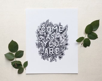 SALE - Come As You Are Hand Drawn Floral Illustration Original Print