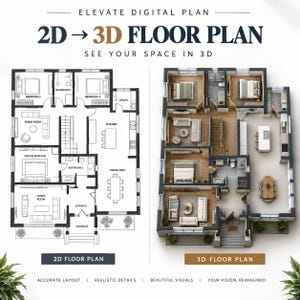 May include: A side-by-side comparison of a black and white 2D floor plan and a colored 3D floor plan. The text reads ELEVATE DIGITAL PLAN, 2D TO 3D FLOOR PLAN, SEE YOUR SPACE IN 3D, ACCURATE LAYOUT, REALISTIC DETAILS, BEAUTIFUL VISUALS, YOUR VISION, REIMAGINED.