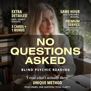 May include: A promotional graphic for a blind psychic reading service featuring the text NO QUESTIONS ASKED, BLIND PSYCHIC READING, EXTRA DETAILED, DEEP, HONEST INSIGHTS, 3 CARDS + 1 BONUS, SAME HOUR, FAST & RELIABLE READING, PREMIUM SERVICE, COMPASSIONATE & PROFESSIONAL.