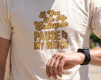 If You See Me Collapse Pause My Watch Shirt, Funny Running Tee, Runner Gift