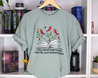 I Still Read Fairytales They're Just Spicier Now Book Shirt, Comfort Colors, Smut Tshirt, Romance Reader Tee