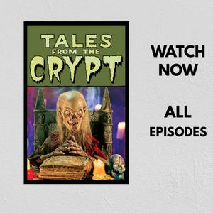 May include: A rectangular poster featuring the text Tales from the Crypt in a green header. Below, a skeletal figure with long hair sits on a stone throne behind a large book and a skull. To the right, the text reads WATCH NOW ALL EPISODES.