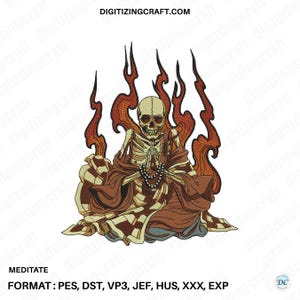 May include: An embroidery design featuring a skeleton in a meditative pose, wearing brown robes and holding prayer beads. The skeleton is surrounded by stylized orange and red flames. The text DIGITIZINGCRAFT.COM, MEDITATE, and file formats are visible.