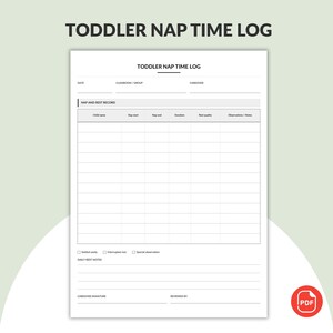 May include: A white printable toddler nap time log sheet with black text. The form includes fields for date, classroom, caregiver, and a table for child name, nap start, nap end, duration, rest quality, and notes, plus daily rest notes.
