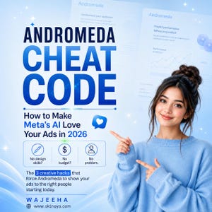 Könnte beinhalten: Eine digitale Werbeanzeige mit dem Titel Andromeda Cheat Code: How to Make Meta's AI Love Your Ads in 2026. Sie zeigt eine Person in einem hellblauen Pullover, die auf den Text deutet, inklusive Symbolen für keine Designkenntnisse und kein Budget.