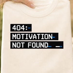 404 Motivation Not Found PNG, Lustiges Tech-Shirt, Programmierer-Sublimationsdesign (Digitaler Download)
