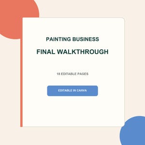 Op de afbeelding: Een digitaal documentsjabloon getiteld PAINTING BUSINESS FINAL WALKTHROUGH met 18 bewerkbare pagina's. Het ontwerp bevat donkere tekst op een witte achtergrond, een blauwe knop met het label EDITABLE IN CANVA en abstracte oranje en blauwe accenten.