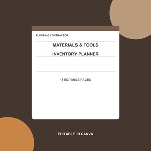 Może przedstawiać: Biały szablon dokumentu cyfrowego z brązowym nagłówkiem zawierającym tekst FLOORING CONTRACTOR, MATERIALS & TOOLS, INVENTORY PLANNER, 18 EDITABLE PAGES oraz EDITABLE IN CANVA, na ciemnobrązowym tle z beżowymi kołami.