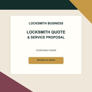 May include: A digital document template for a locksmith business featuring the text LOCKSMITH BUSINESS, LOCKSMITH QUOTE & SERVICE PROPOSAL, 18 EDITABLE PAGES, and a gold button labelled EDITABLE IN CANVA on a cream background with dark accents.
