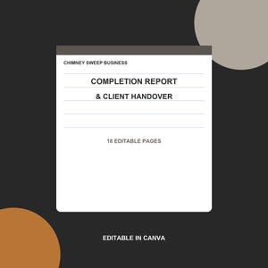 Op de afbeelding: Een wit documentsjabloon getiteld CHIMNEY SWEEP BUSINESS COMPLETION REPORT & CLIENT HANDOVER met 18 EDITABLE PAGES en de tekst EDITABLE IN CANVA onderaan. Het document bevat horizontale lijnen voor het invoeren van gegevens.