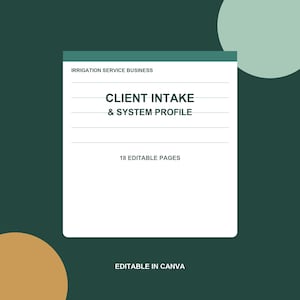 Op de afbeelding: Een wit documentsjabloon met donkergroene tekst met de tekst IRRIGATION SERVICE BUSINESS, CLIENT INTAKE & SYSTEM PROFILE en 18 EDITABLE PAGES. De onderste tekst luidt EDITABLE IN CANVA. Het document heeft een donkergroene koptekst en lijnen.