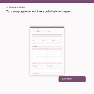 May include: A digital template set featuring 18 editable pages for a Grooming Appointment Summary. The document includes fields for appointment details, service summaries, and status checkboxes, all presented in a clean, professional layout.