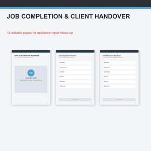 May include: A set of 18 editable pages for appliance repair follow-up, featuring the text JOB COMPLETION & CLIENT HANDOVER. The documents include sections for Job Completion Overview and Client Handover Summary with fields for work order details.