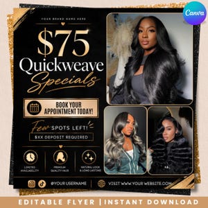 May include: A black and gold flyer template for hair services featuring the text $75 Quickweave Specials, Book Your Appointment Today, and Few Spots Left. The design includes three photographs of individuals with long, styled hair and icons.