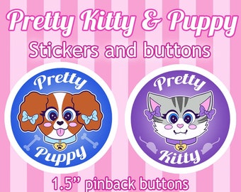 Pretty Kitty / Pretty Puppy - STICKERS or BUTTONS