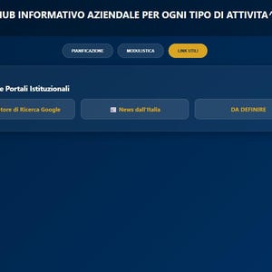 Può includere: Un'interfaccia digitale blu scuro intitolata HUB INFORMATIVO AZIENDALE PER OGNI TIPO DI ATTIVITÀ. Presenta pulsanti di navigazione per PIANIFICAZIONE, MODULISTICA, LINK UTILI e una sezione Link Utili e Portali Istituzionali con Motore di Ricerca Google, News dall'Italia e DA DEFINIRE.