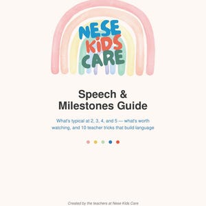 May include: A document titled Speech & Milestones Guide by Nese Kids Care. It features a pastel rainbow graphic, the text What's typical at 2, 3, 4, and 5 — what's worth watching, and 10 teacher tricks that build language, and five colored dots.