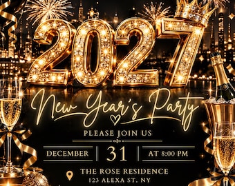 May include: A black and gold New Year's party invitation featuring the text 2027, You're Invited to LET'S CELEBRATE, New Year's Party, PLEASE JOIN US, DECEMBER 31 AT 8:00 PM, THE ROSE RESIDENCE 123 ALEXA ST, NY, RSVP TO HANNAH AT 123-456-789.